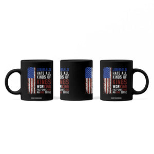 Liberals Hate All Kinds Of Kings American Flag Coffee Mug Working Fact Checking Making Sense Patriotic Sarcasm