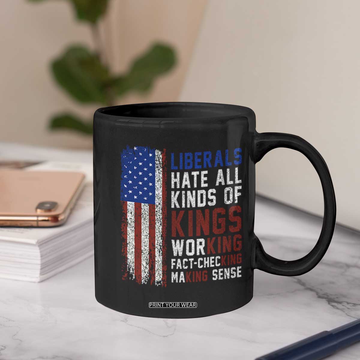 Liberals Hate All Kinds Of Kings American Flag Coffee Mug Working Fact Checking Making Sense Patriotic Sarcasm