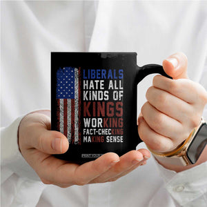 Liberals Hate All Kinds Of Kings American Flag Coffee Mug Working Fact Checking Making Sense Patriotic Sarcasm