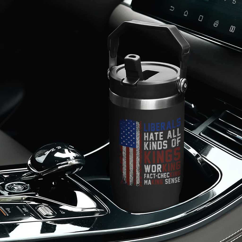 Liberals Hate All Kinds Of Kings American Flag Flip Straw Tumbler Working Fact Checking Making Sense Patriotic Sarcasm