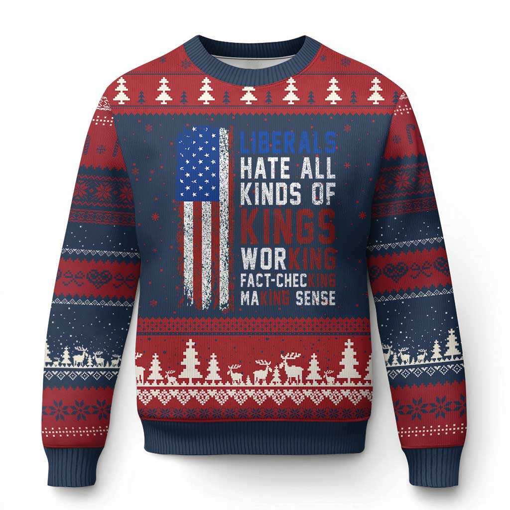 Liberals Hate All Kinds Of Kings American Flag Ugly Christmas Sweater Working Fact Checking Making Sense Patriotic Sarcasm