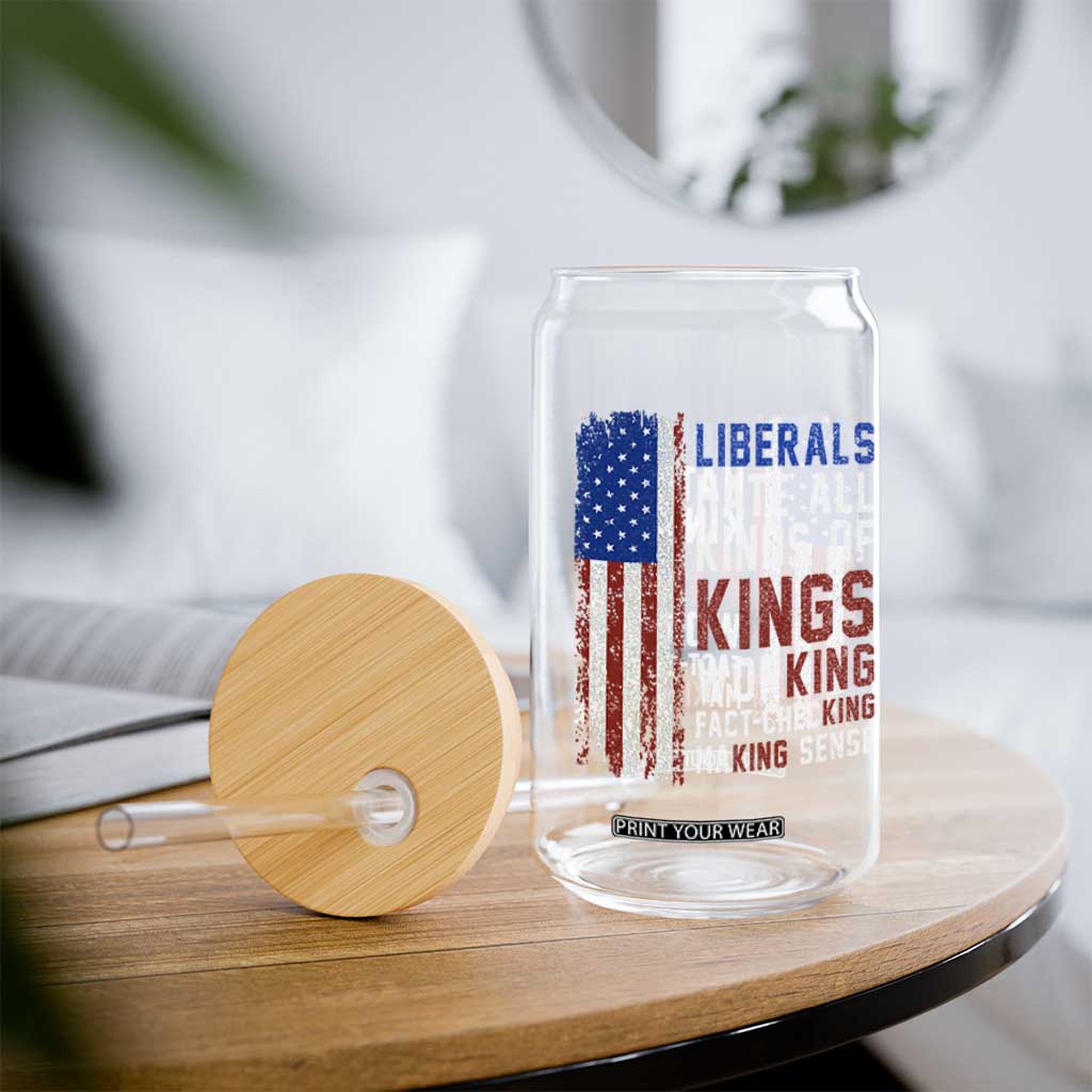 Liberals Hate All Kinds Of Kings American Flag Glass Can Working Fact Checking Making Sense Patriotic Sarcasm