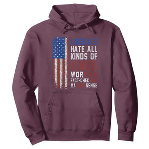 Liberals Hate All Kinds Of Kings American Flag Hoodie Working Fact Checking Making Sense Patriotic Sarcasm
