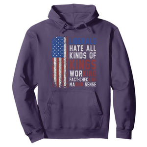 Liberals Hate All Kinds Of Kings American Flag Hoodie Working Fact Checking Making Sense Patriotic Sarcasm