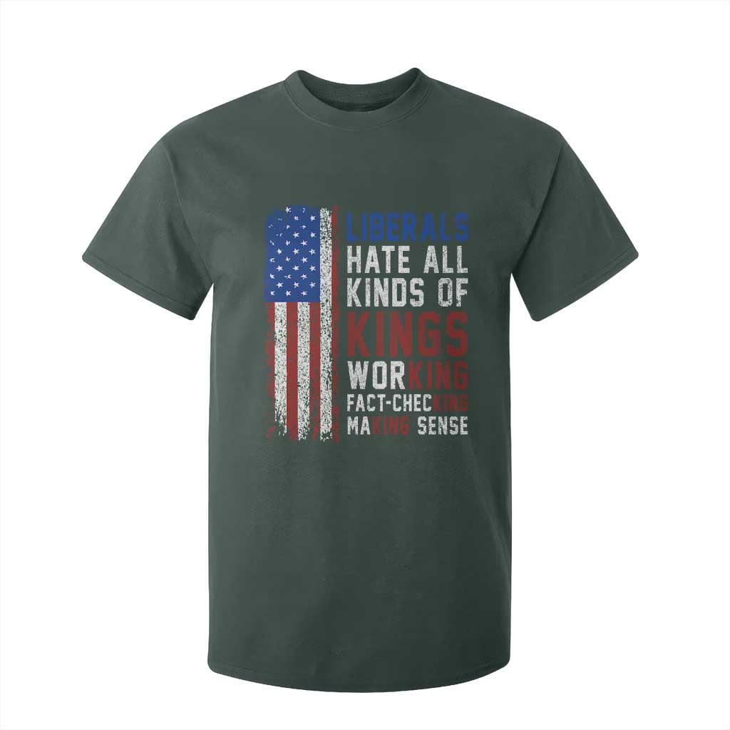 Liberals Hate All Kinds Of Kings American Flag T Shirt For Kid Working Fact Checking Making Sense Patriotic Sarcasm