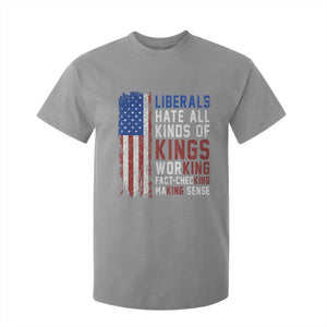Liberals Hate All Kinds Of Kings American Flag T Shirt For Kid Working Fact Checking Making Sense Patriotic Sarcasm