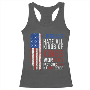 Liberals Hate All Kinds Of Kings American Flag Racerback Tank Top Working Fact Checking Making Sense Patriotic Sarcasm