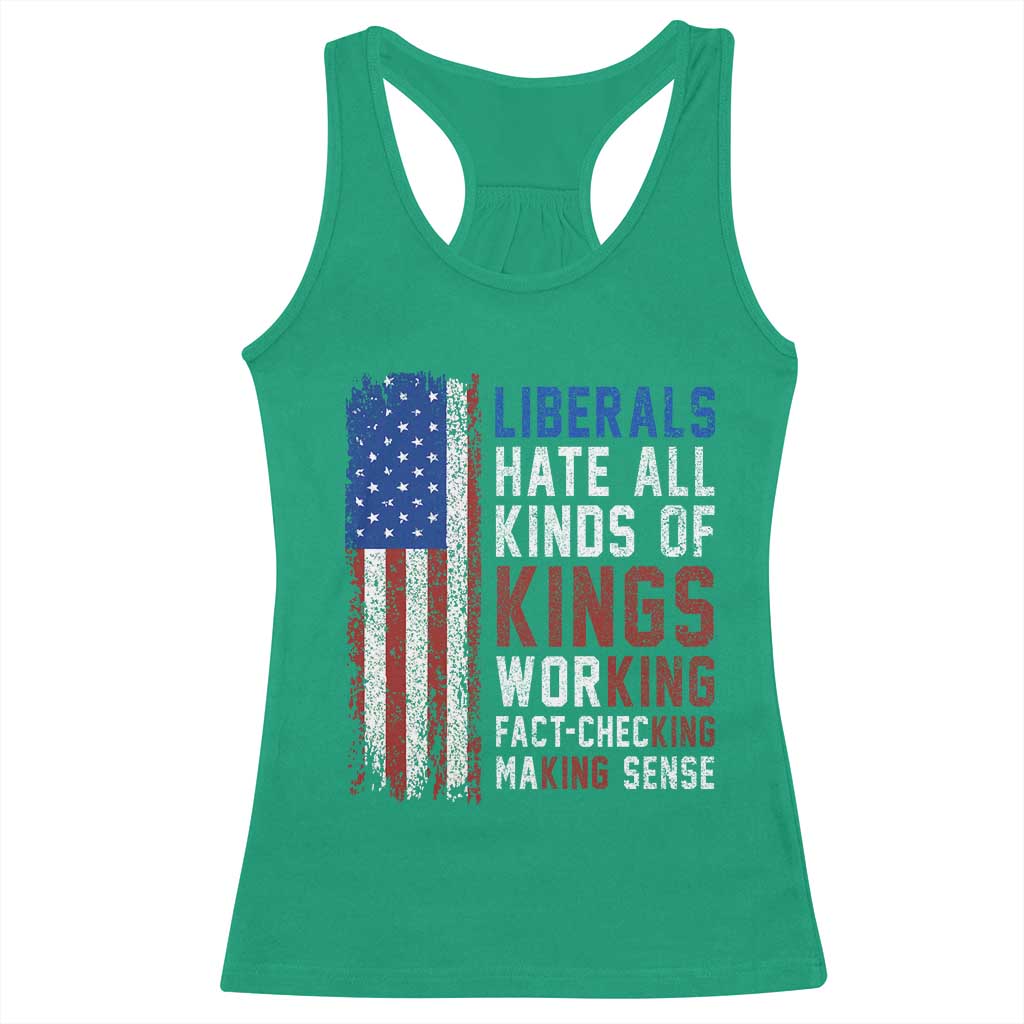 Liberals Hate All Kinds Of Kings American Flag Racerback Tank Top Working Fact Checking Making Sense Patriotic Sarcasm