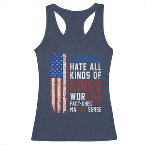 Liberals Hate All Kinds Of Kings American Flag Racerback Tank Top Working Fact Checking Making Sense Patriotic Sarcasm