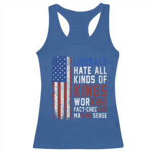 Liberals Hate All Kinds Of Kings American Flag Racerback Tank Top Working Fact Checking Making Sense Patriotic Sarcasm