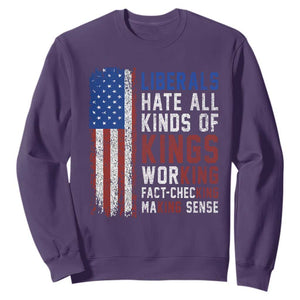 Liberals Hate All Kinds Of Kings American Flag Sweatshirt Working Fact Checking Making Sense Patriotic Sarcasm