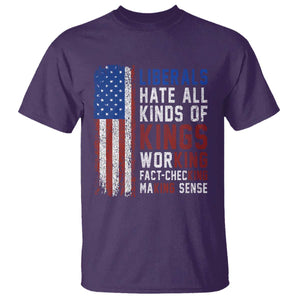 Liberals Hate All Kinds Of Kings American Flag T Shirt Working Fact Checking Making Sense Patriotic Sarcasm