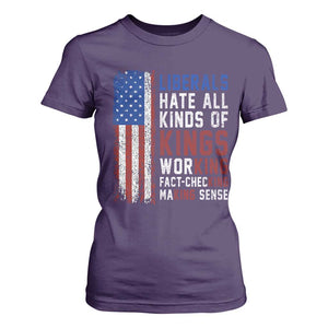 Liberals Hate All Kinds Of Kings American Flag T Shirt For Women Working Fact Checking Making Sense Patriotic Sarcasm