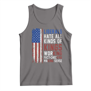 Liberals Hate All Kinds Of Kings American Flag Tank Top Working Fact Checking Making Sense Patriotic Sarcasm