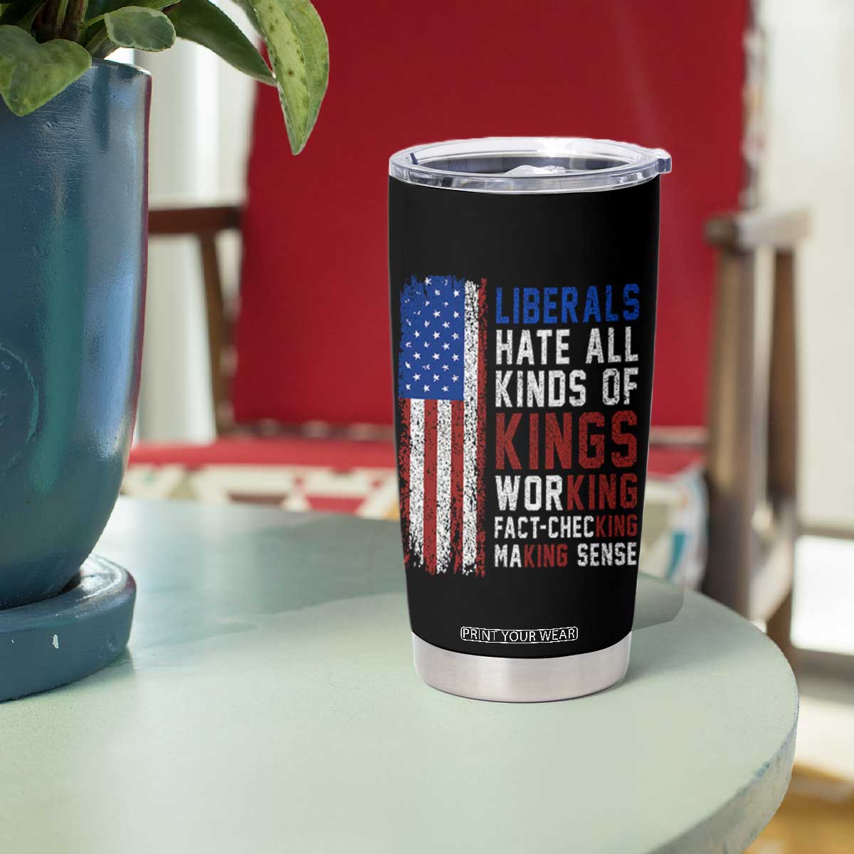 Liberals Hate All Kinds Of Kings American Flag Tumbler Cup Working Fact Checking Making Sense Patriotic Sarcasm