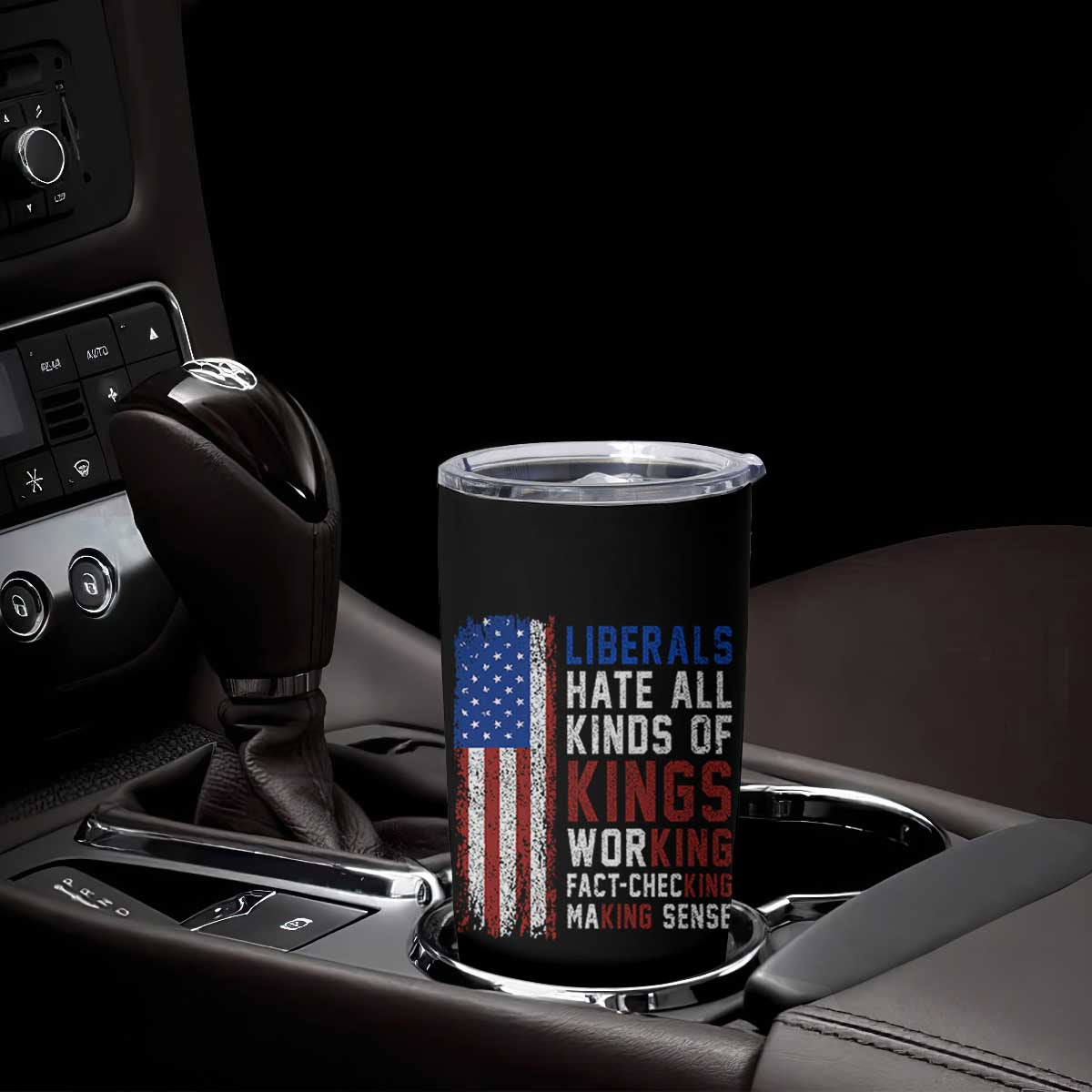Liberals Hate All Kinds Of Kings American Flag Tumbler Cup Working Fact Checking Making Sense Patriotic Sarcasm