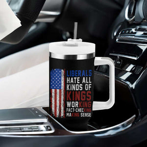 Liberals Hate All Kinds Of Kings American Flag Tumbler With Handle Working Fact Checking Making Sense Patriotic Sarcasm