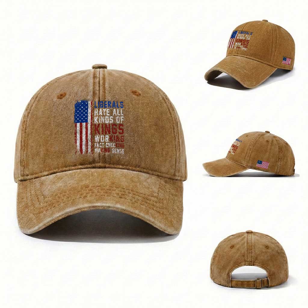 Liberals Hate All Kinds Of Kings American Flag Washed Cotton Baseball Cap Working Fact Checking Making Sense Patriotic Sarcasm