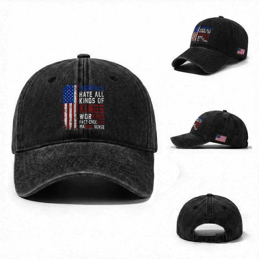 Liberals Hate All Kinds Of Kings American Flag Washed Cotton Baseball Cap Working Fact Checking Making Sense Patriotic Sarcasm
