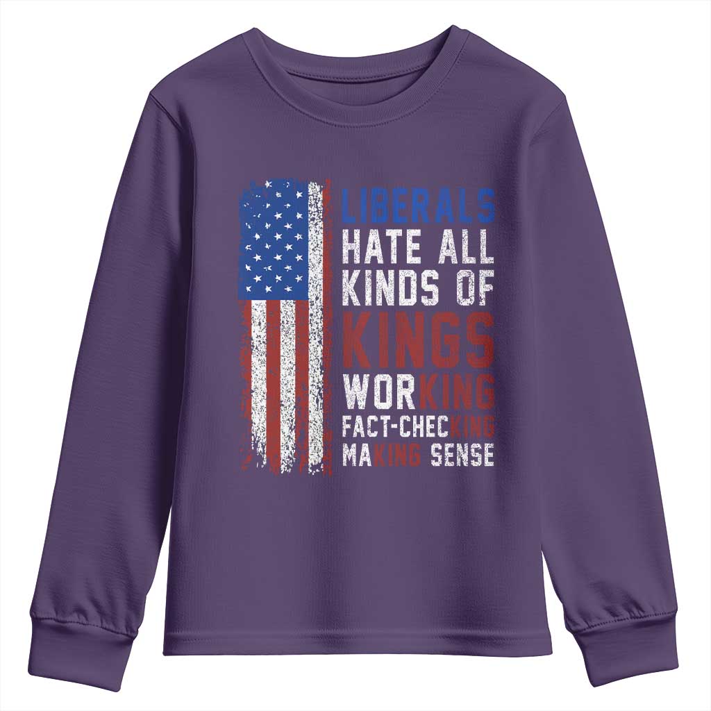 Liberals Hate All Kinds Of Kings American Flag Youth Sweatshirt Working Fact Checking Making Sense Patriotic Sarcasm
