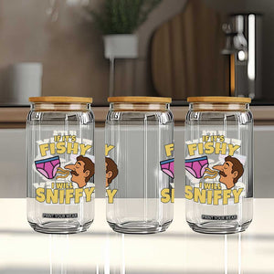 Funny Adult Humor Underwear Sniff Graphic Glass Can If It is Fishy I Will Sniffy Innuendo Absurdist Meme