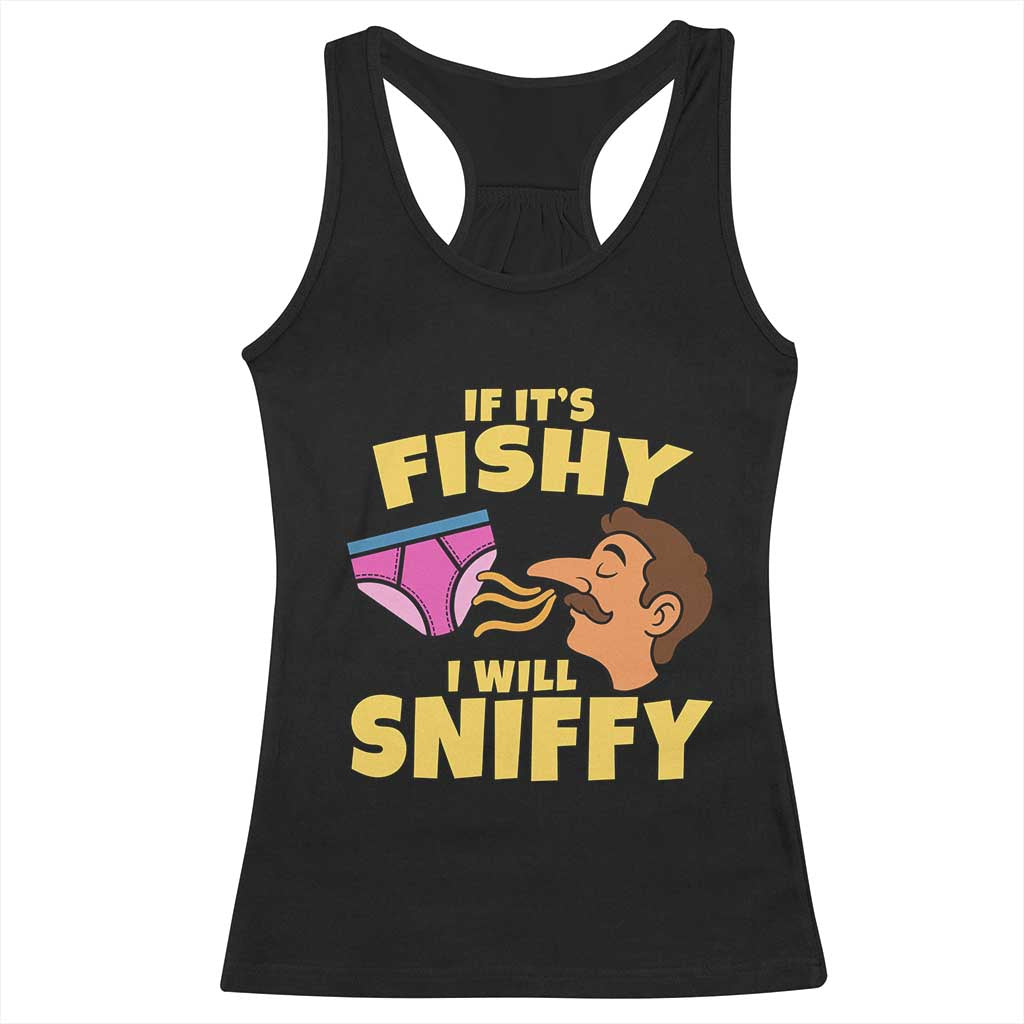 Funny Adult Humor Underwear Sniff Graphic Racerback Tank Top If It is Fishy I Will Sniffy Innuendo Absurdist Meme TS02 Black Print Your Wear