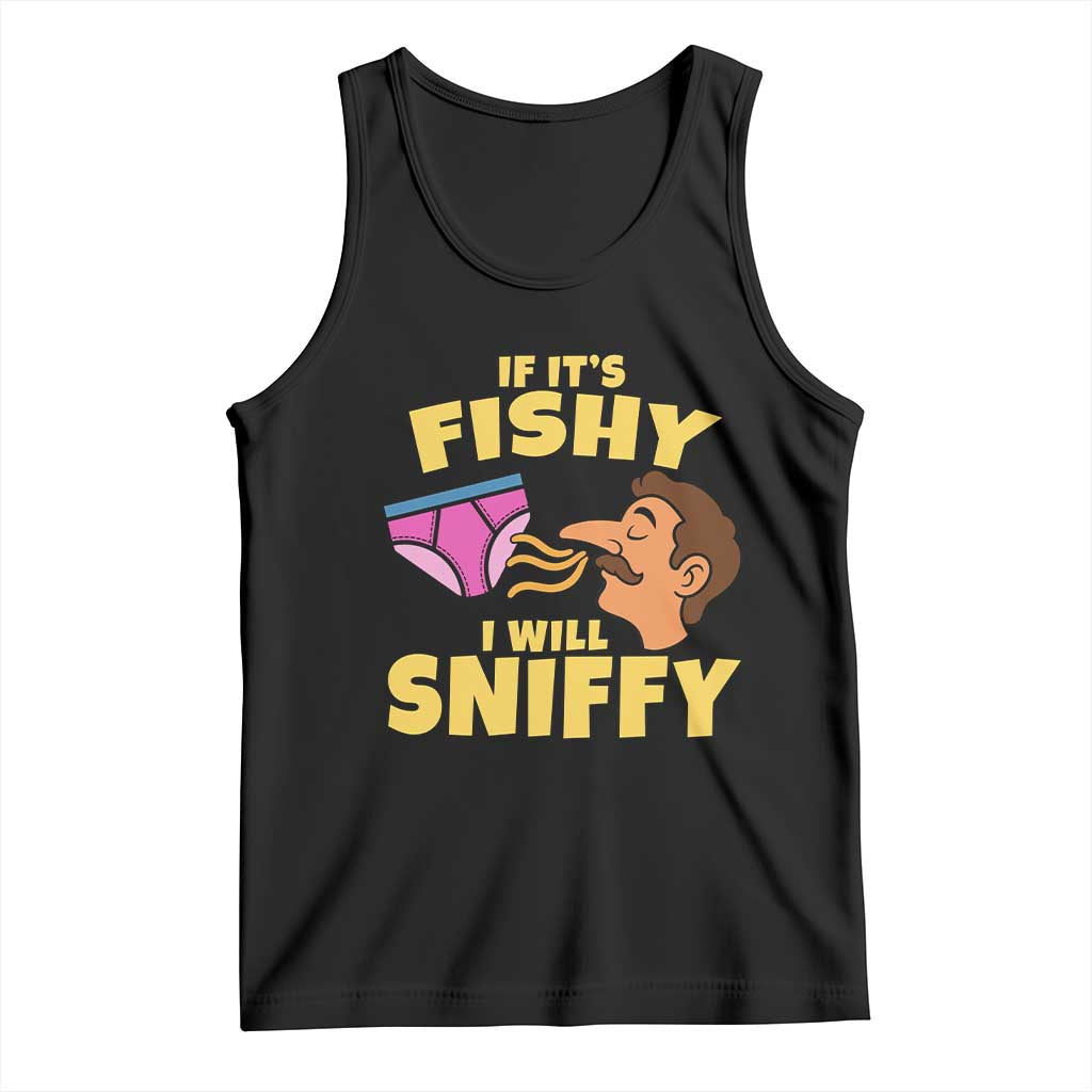 Funny Adult Humor Underwear Sniff Graphic Tank Top If It is Fishy I Will Sniffy Innuendo Absurdist Meme TS02 Black Print Your Wear