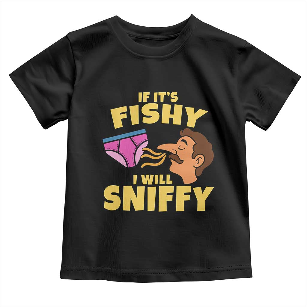Funny Adult Humor Underwear Sniff Graphic Toddler T Shirt If It is Fishy I Will Sniffy Innuendo Absurdist Meme TS02 Black Print Your Wear