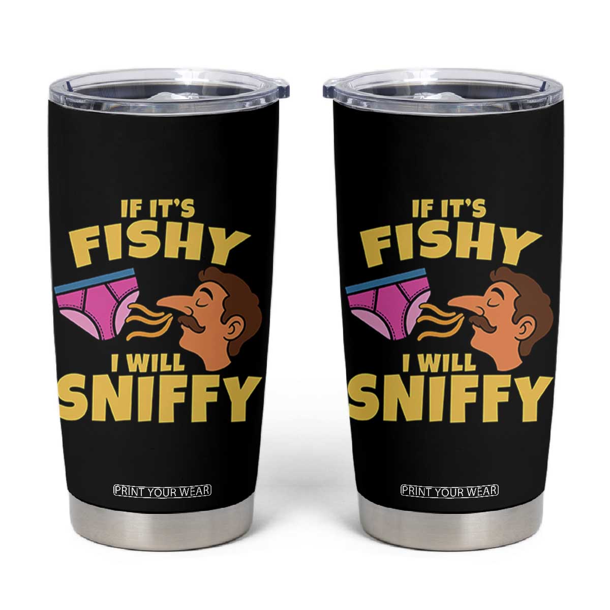 Funny Adult Humor Underwear Sniff Graphic Tumbler Cup If It is Fishy I Will Sniffy Innuendo Absurdist Meme TS02 Black Print Your Wear