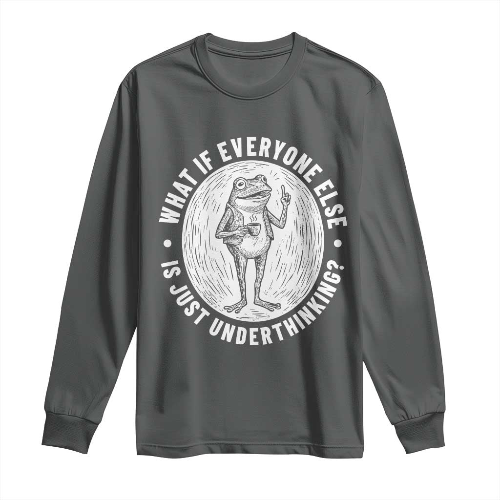 Funny Vintage Relaxed Frog Drinking Coffee Meme Long Sleeve Shirt Wish I Lacked Critical Thinking Skills You All Seem So Happy