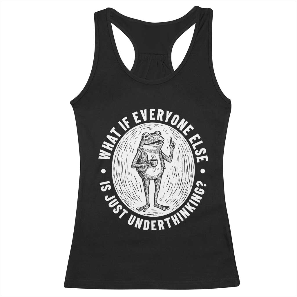 Funny Vintage Relaxed Frog Drinking Coffee Meme Racerback Tank Top Wish I Lacked Critical Thinking Skills You All Seem So Happy TS02 Black Print Your Wear