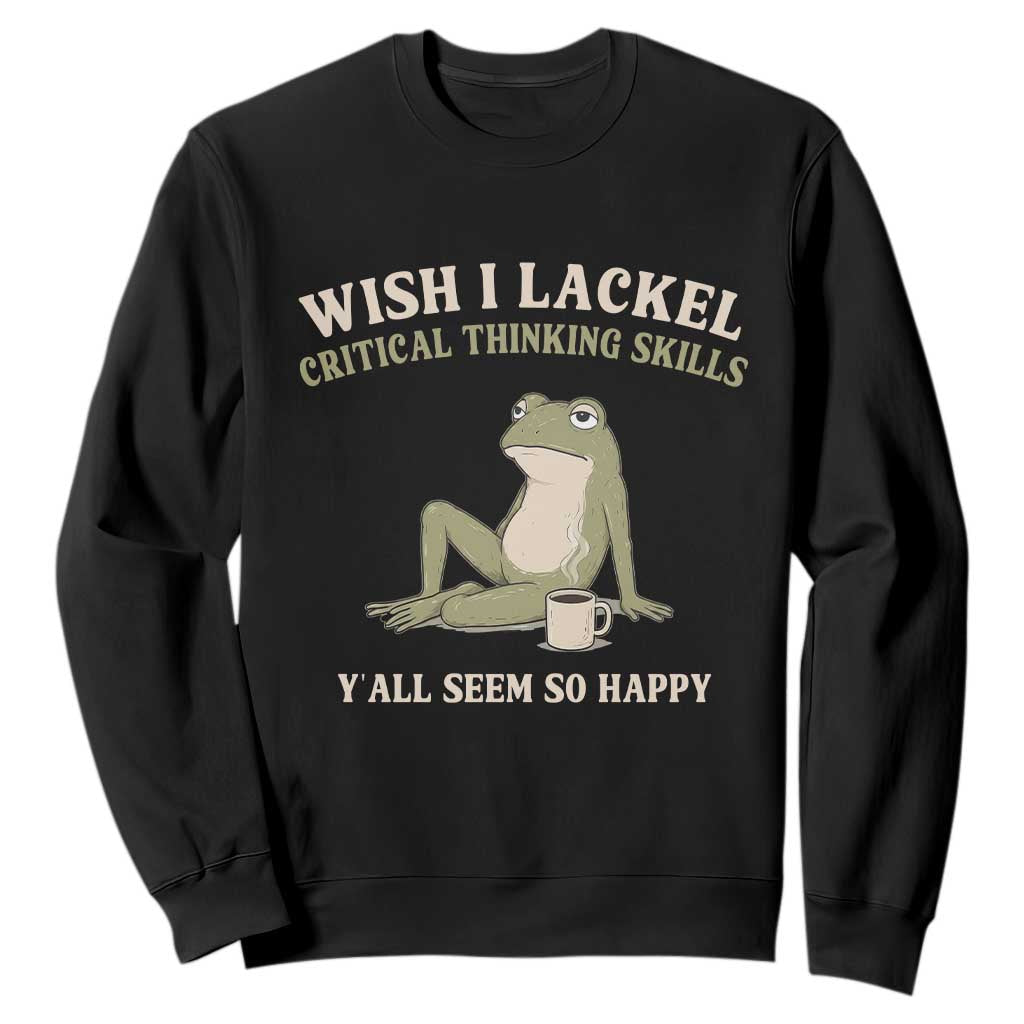 Funny Overthinking Frog Drinking Coffee Meme Sweatshirt What If Everyone Else Is Just Underthinking TS02 Black Print Your Wear