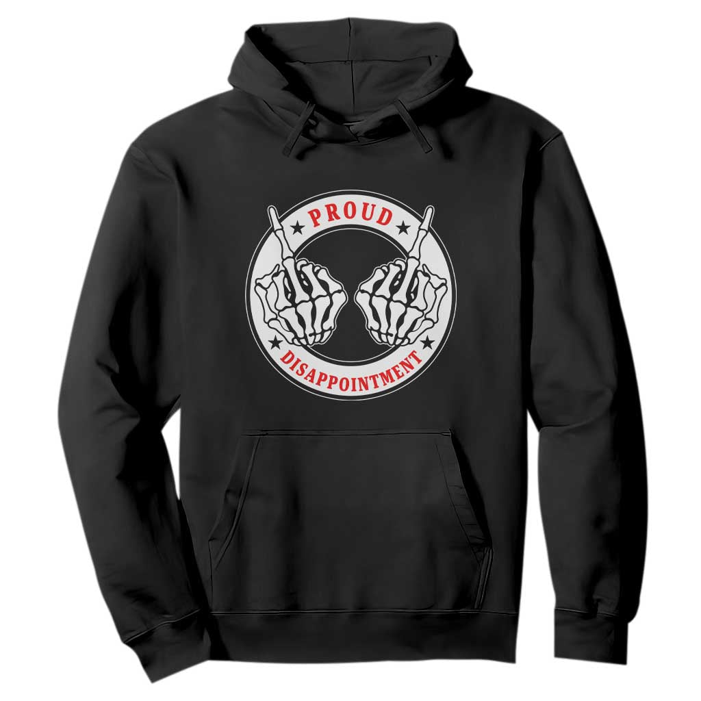 Proud Disappointment Skeleton Middle Finger Hoodie Edgy Sarcastic Rebel Attitude Family Black Sheep Humor TS02 Black Print Your Wear