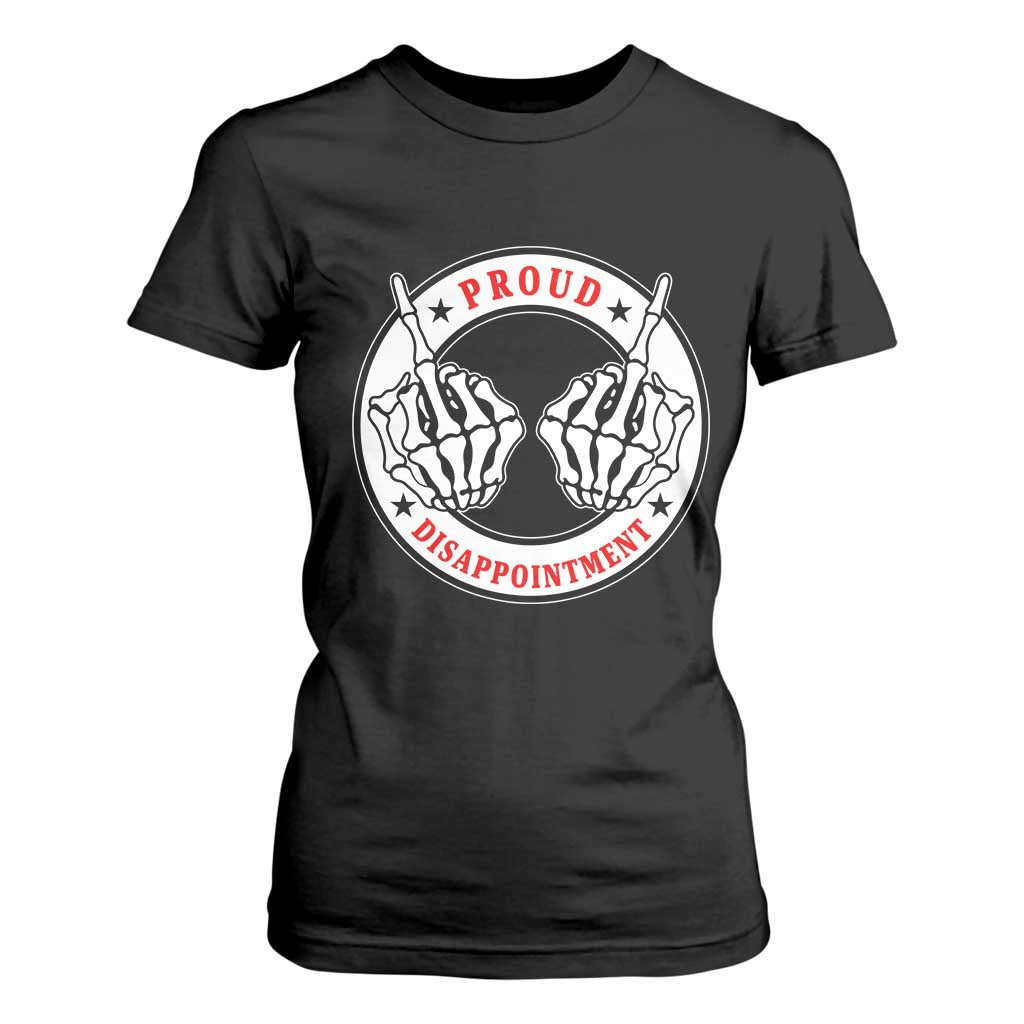 Proud Disappointment Skeleton Middle Finger T Shirt For Women Edgy Sarcastic Rebel Attitude Family Black Sheep Humor TS02 Black Print Your Wear