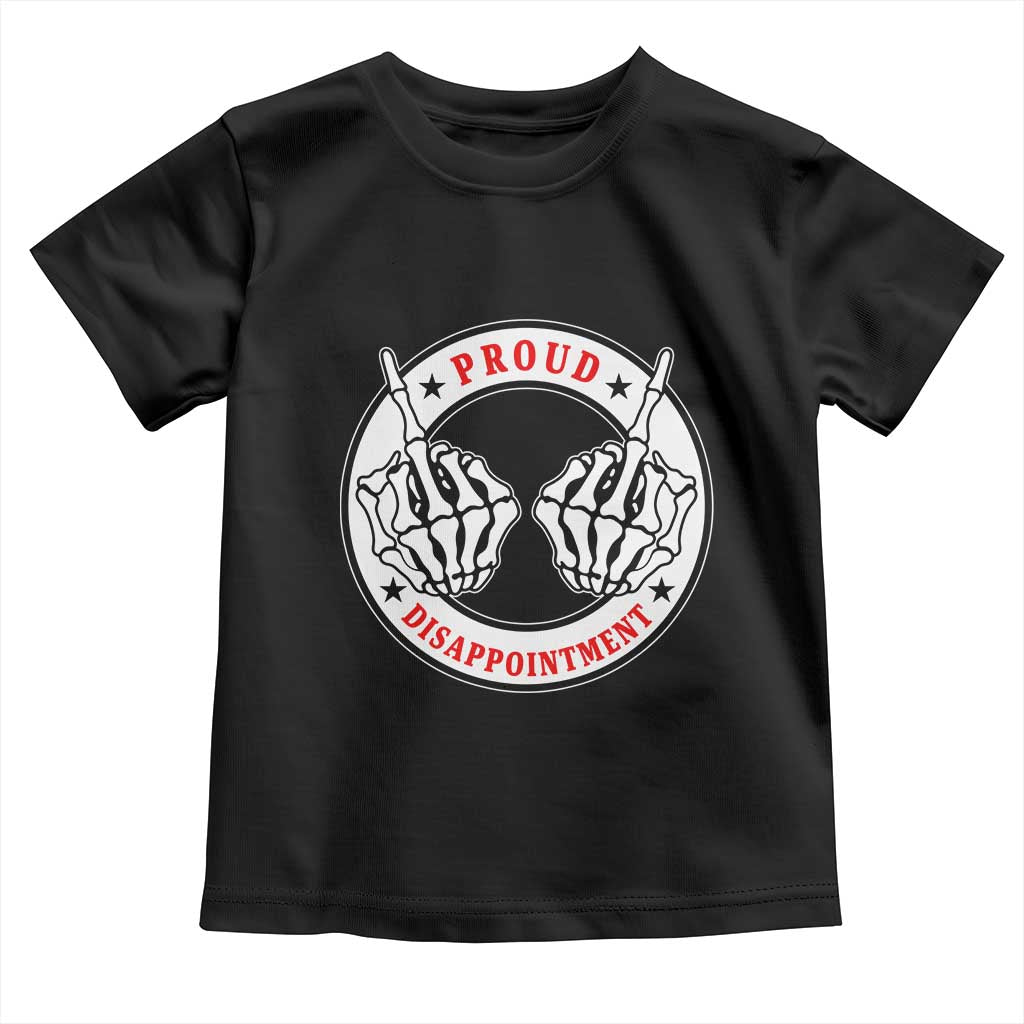Proud Disappointment Skeleton Middle Finger Toddler T Shirt Edgy Sarcastic Rebel Attitude Family Black Sheep Humor TS02 Black Print Your Wear