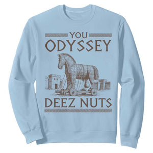 Funny Trojan Horse You Odyssey Deez Nuts Sweatshirt Offensive Adult Humor Greek Mythology Humor