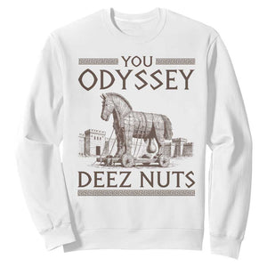 Funny Trojan Horse You Odyssey Deez Nuts Sweatshirt Offensive Adult Humor Greek Mythology Humor