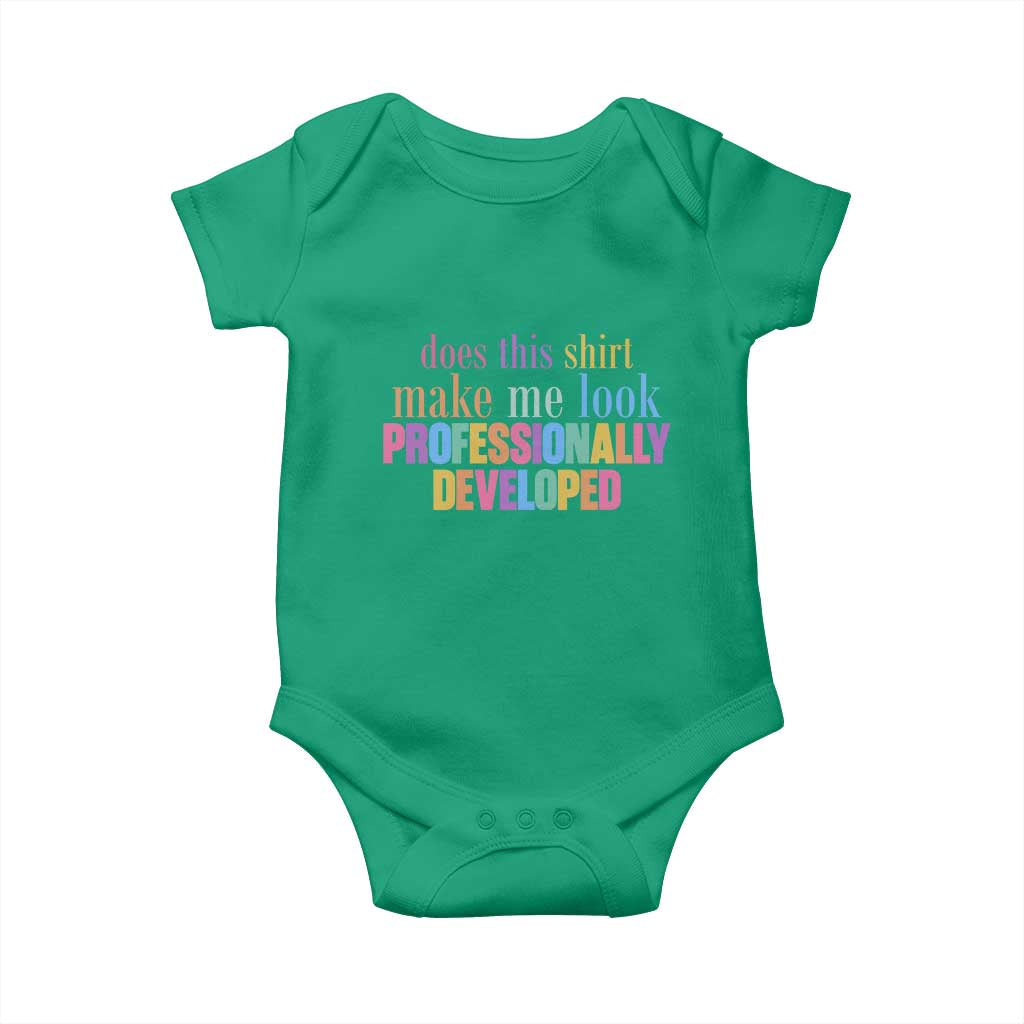Does This Shirt Make Me Look Professionally Developed Baby Onesie Funny Professional Development Workplace Humor