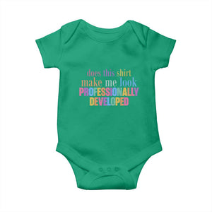 Does This Shirt Make Me Look Professionally Developed Baby Onesie Funny Professional Development Workplace Humor
