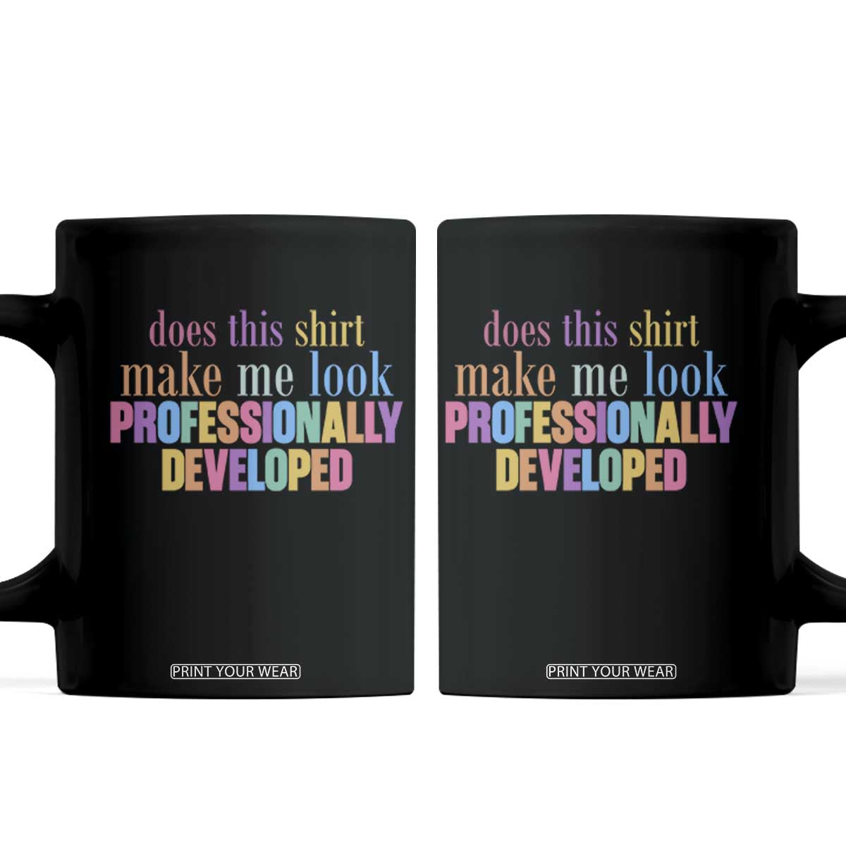 Does This Shirt Make Me Look Professionally Developed Coffee Mug Funny Professional Development Workplace Humor