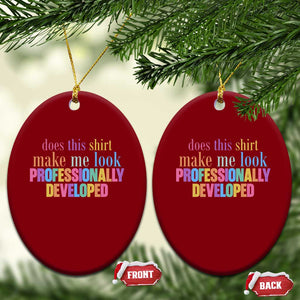 Does This Shirt Make Me Look Professionally Developed Ceramic Ornament Funny Professional Development Workplace Humor