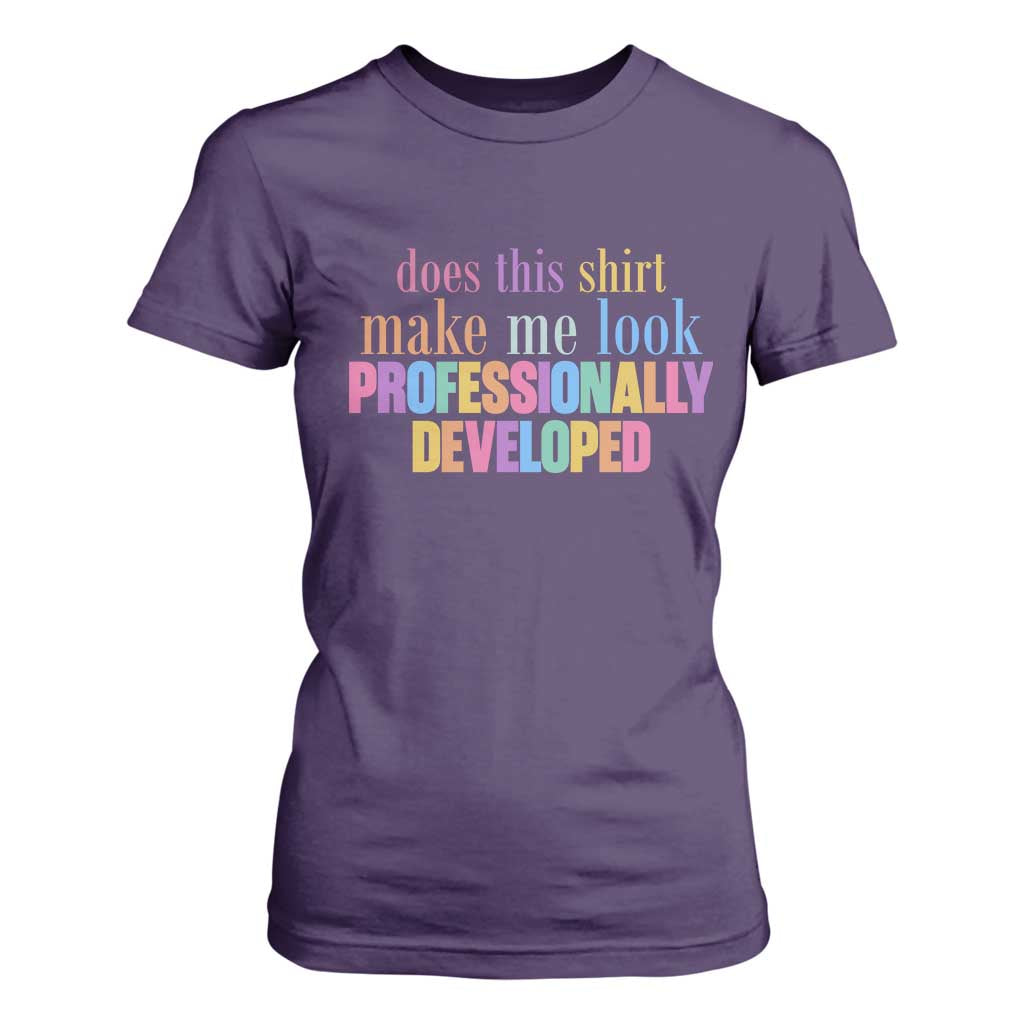 Does This Shirt Make Me Look Professionally Developed T Shirt For Women Funny Professional Development Workplace Humor