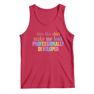 Does This Shirt Make Me Look Professionally Developed Tank Top Funny Professional Development Workplace Humor