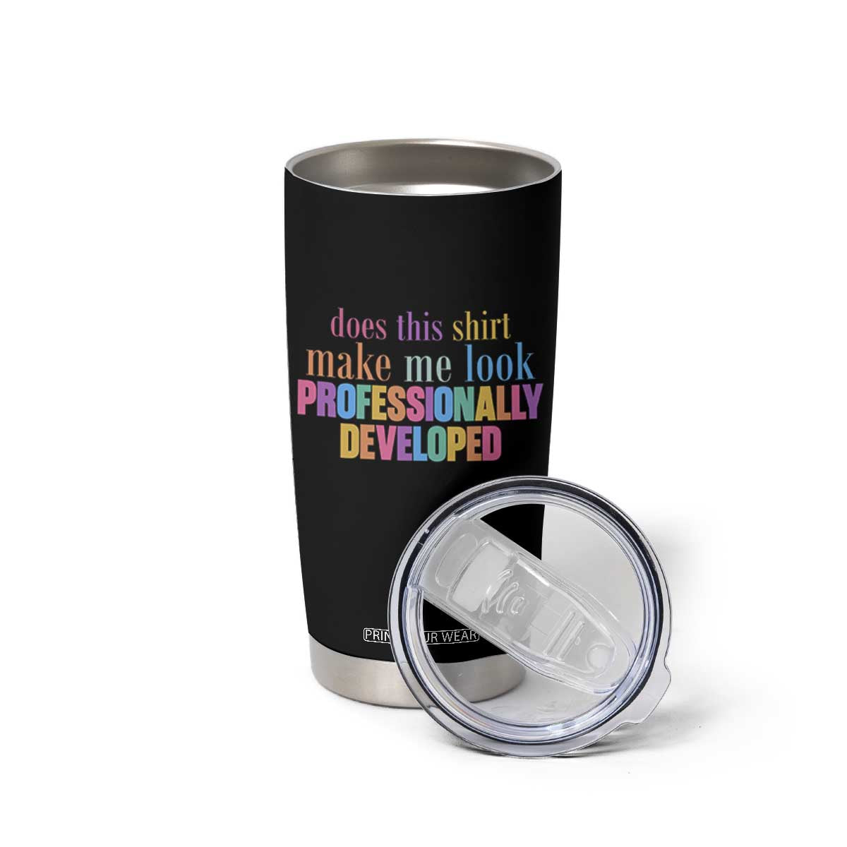 Does This Shirt Make Me Look Professionally Developed Tumbler Cup Funny Professional Development Workplace Humor
