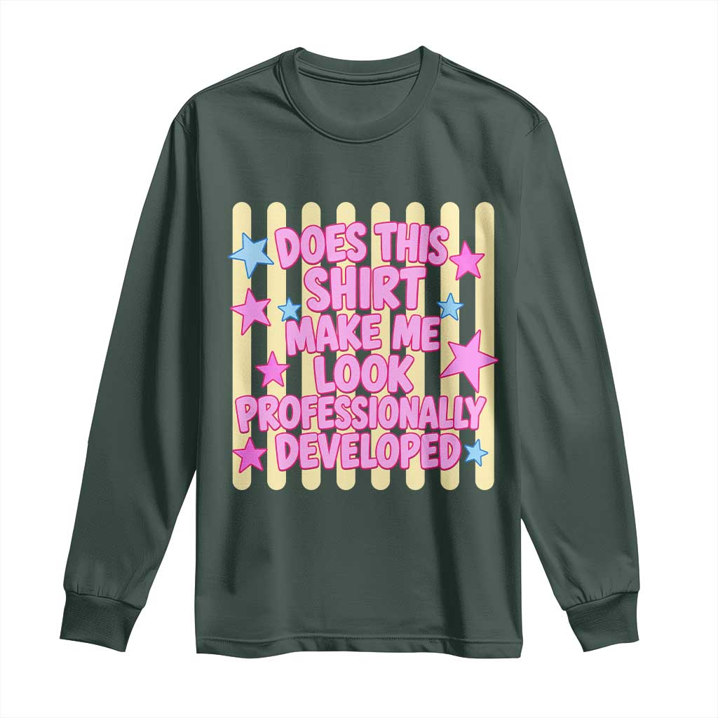 Does This Shirt Make Me Look Professionally Developed Long Sleeve Shirt Y2K Retro Stars Funny Professional Development Workplace Humor