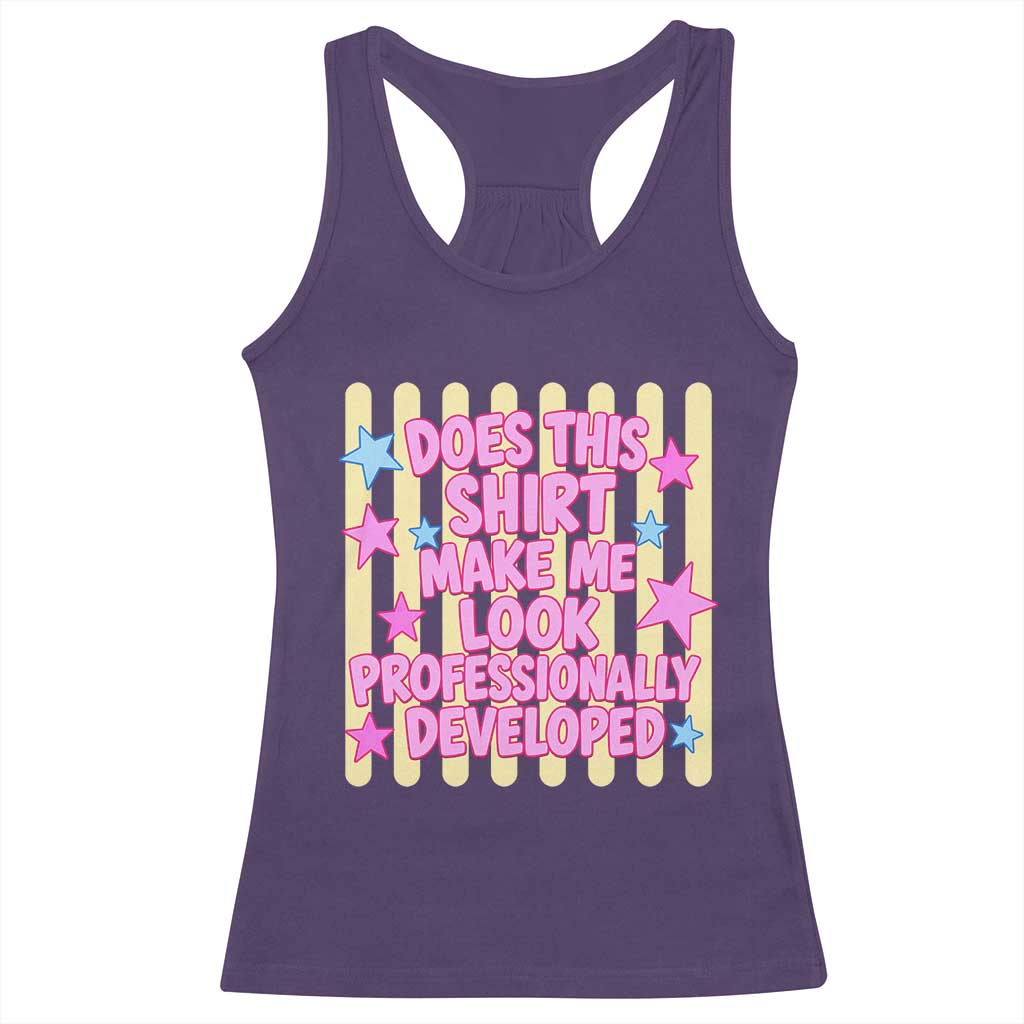 Does This Shirt Make Me Look Professionally Developed Racerback Tank Top Y2K Retro Stars Funny Professional Development Workplace Humor