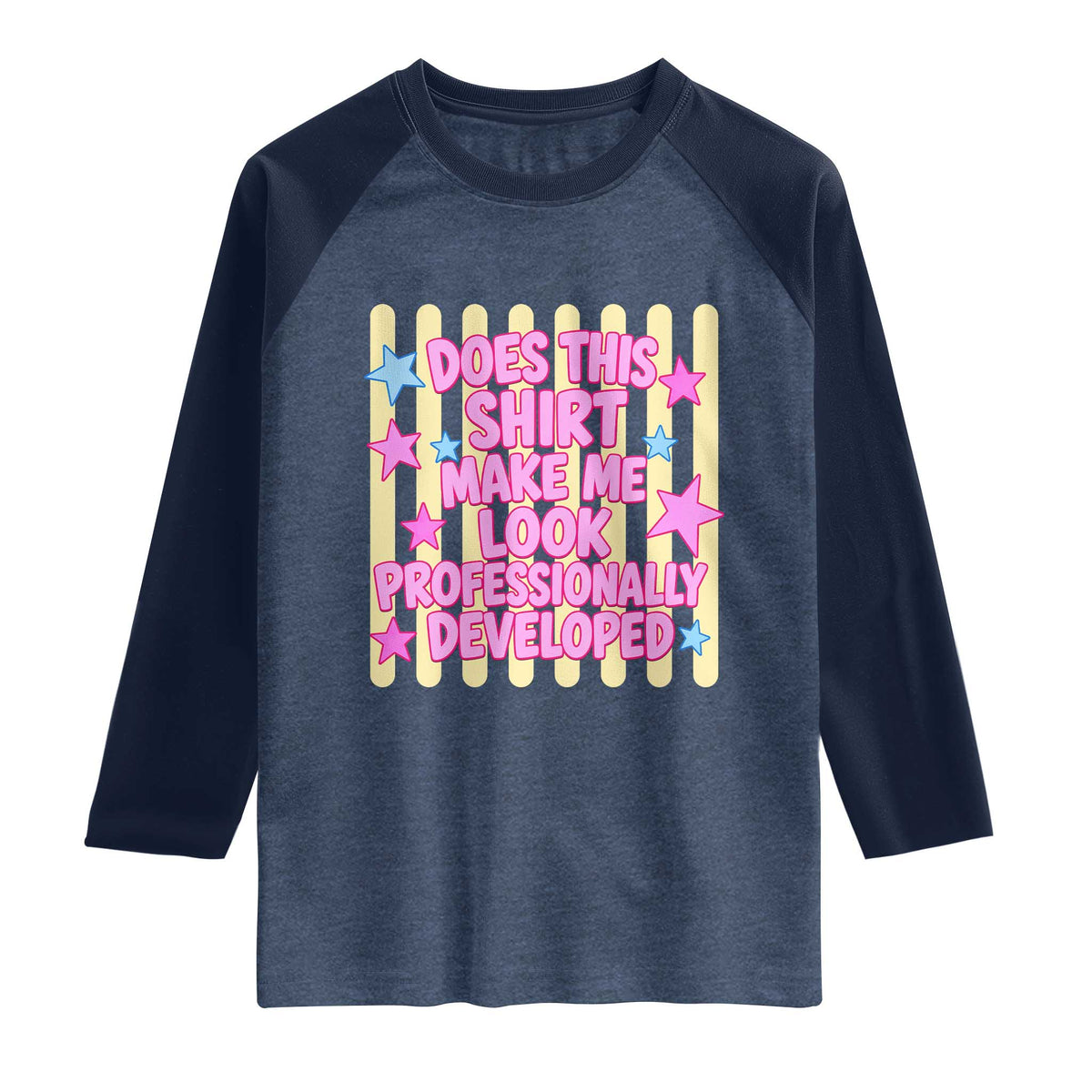 Does This Shirt Make Me Look Professionally Developed Raglan Shirt Y2K Retro Stars Funny Professional Development Workplace Humor