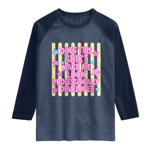 Does This Shirt Make Me Look Professionally Developed Raglan Shirt Y2K Retro Stars Funny Professional Development Workplace Humor