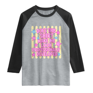 Does This Shirt Make Me Look Professionally Developed Raglan Shirt Y2K Retro Stars Funny Professional Development Workplace Humor