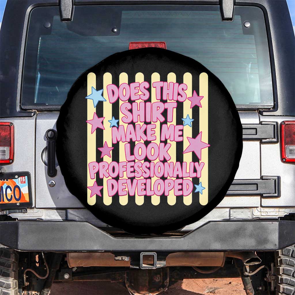 Does This Shirt Make Me Look Professionally Developed Spare Tire Cover Y2K Retro Stars Funny Professional Development Workplace Humor TS02 No hole Black Print Your Wear
